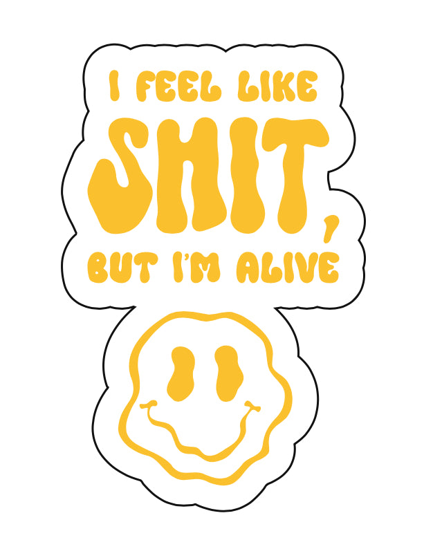 I Feel Like Shit sticker